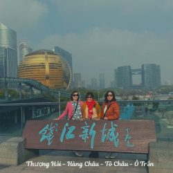 Thượng Hải – Hàng Châu – Tô Châu – Ô Trấn